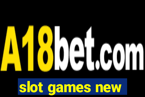 slot games new