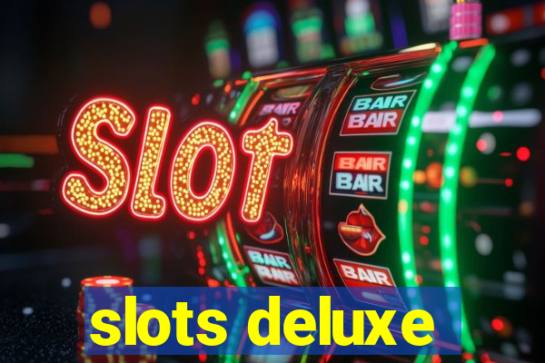 slots deluxe