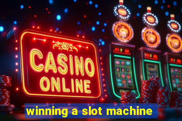 winning a slot machine