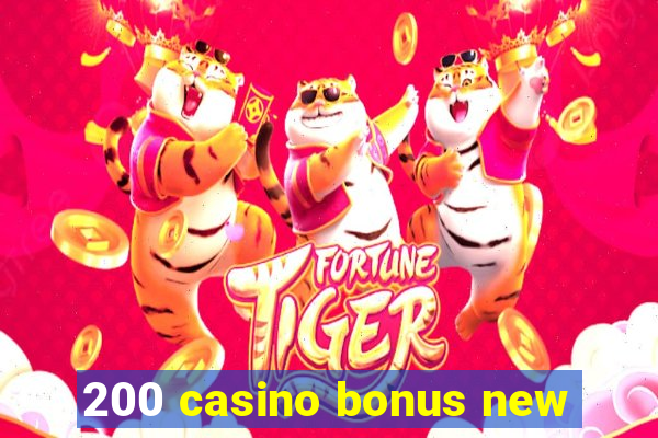 200 casino bonus new