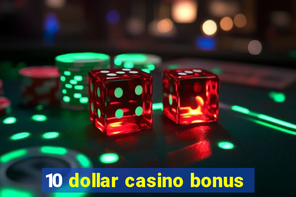 10 dollar casino bonus