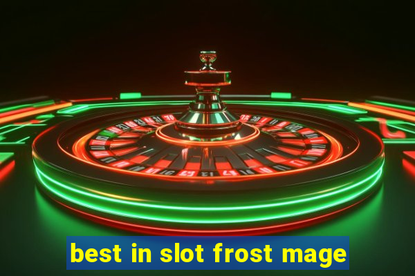 best in slot frost mage