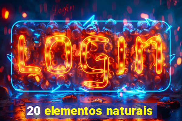 20 elementos naturais