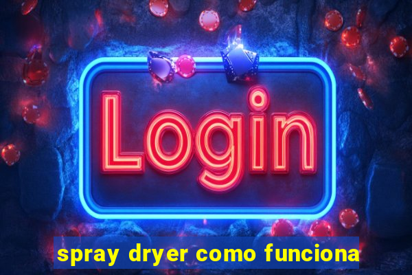 spray dryer como funciona