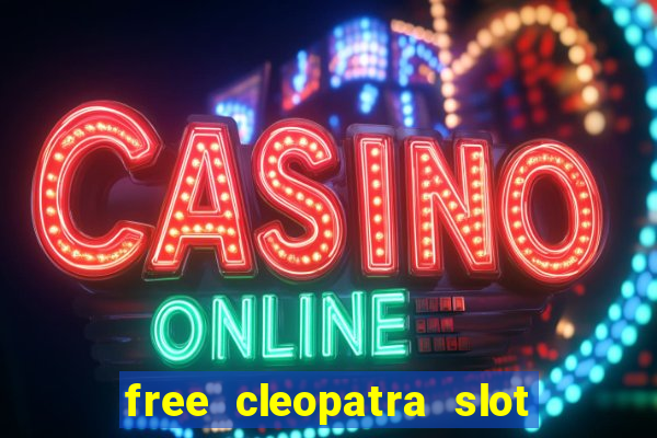 free cleopatra slot machine games