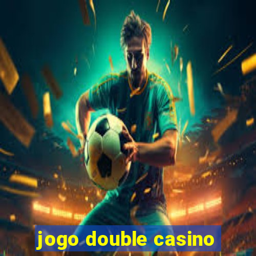 jogo double casino