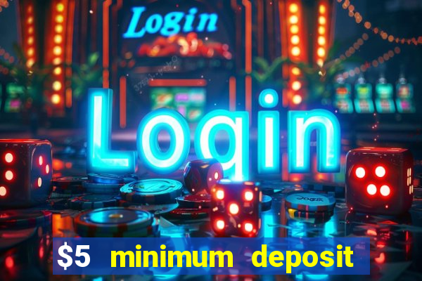 $5 minimum deposit casino australia 2021