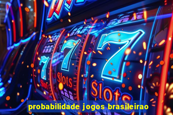 probabilidade jogos brasileirao