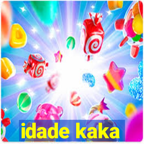 idade kaka