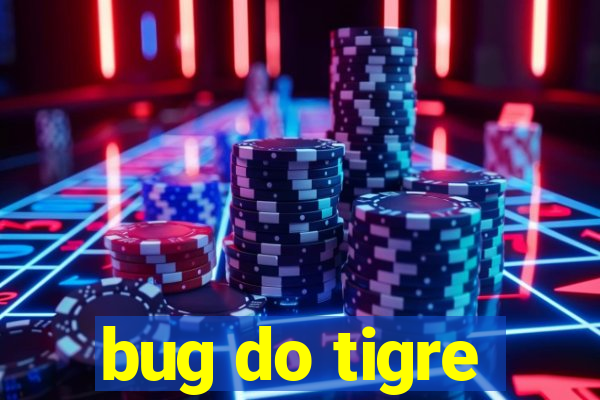 bug do tigre