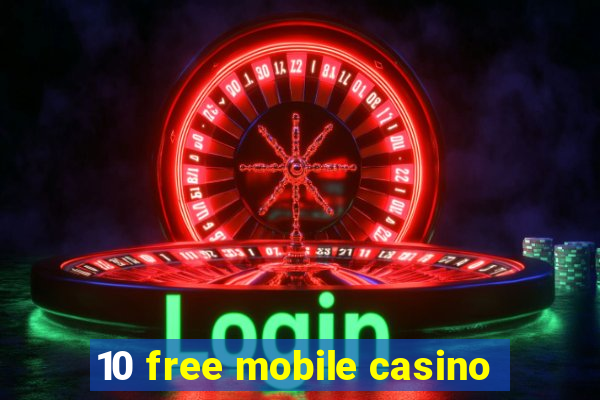 10 free mobile casino