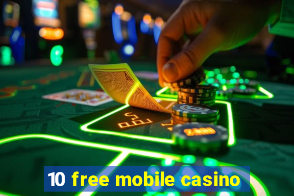 10 free mobile casino