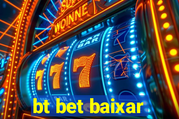 bt bet baixar