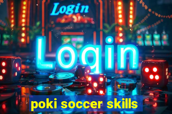 poki soccer skills