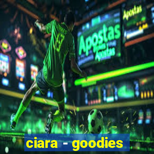 ciara - goodies