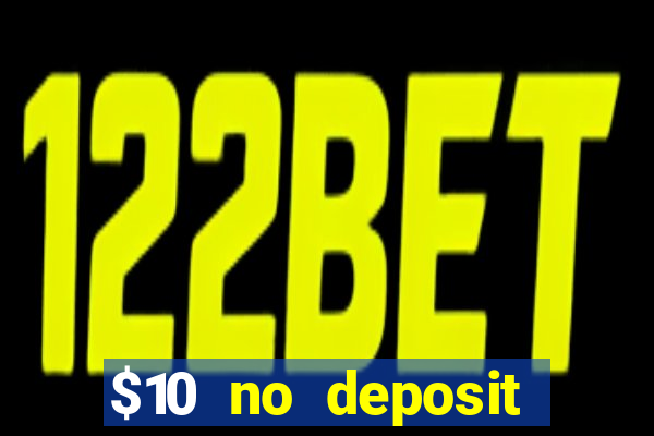 $10 no deposit bonus casino