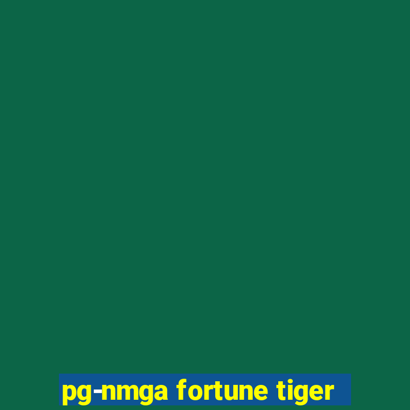 pg-nmga fortune tiger