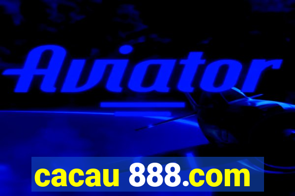 cacau 888.com