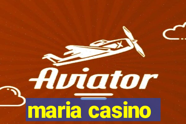 maria casino