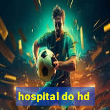 hospital do hd