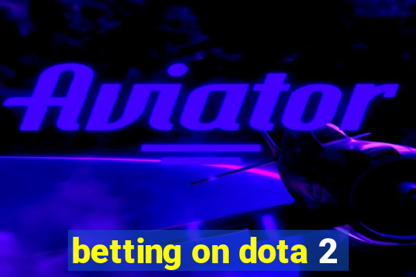 betting on dota 2