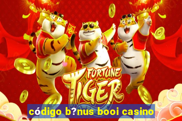 código b?nus booi casino