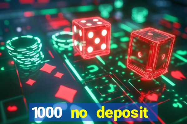 1000 no deposit casino bonus