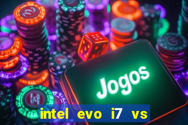 intel evo i7 vs intel core i7