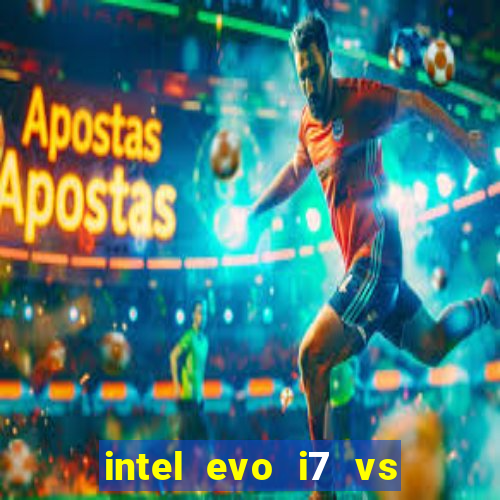 intel evo i7 vs intel core i7