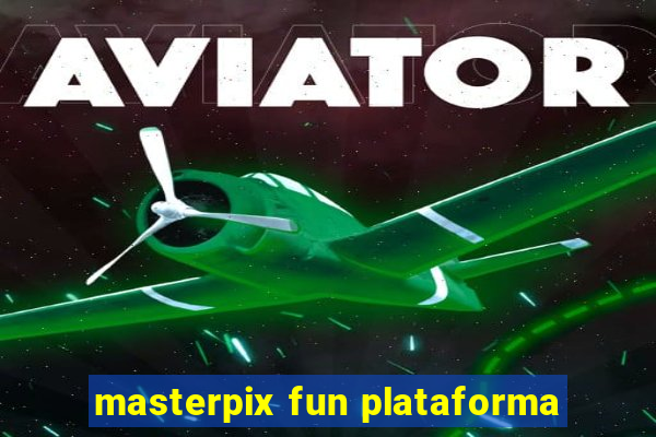 masterpix fun plataforma