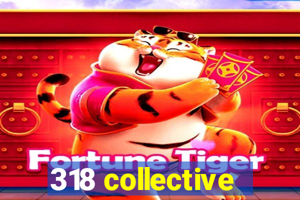 318 collective