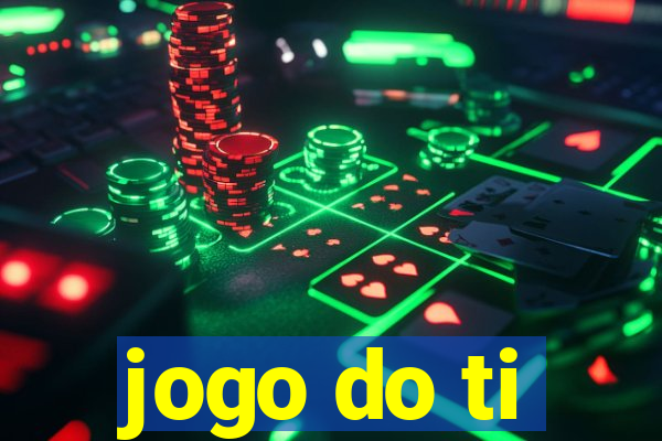 jogo do ti