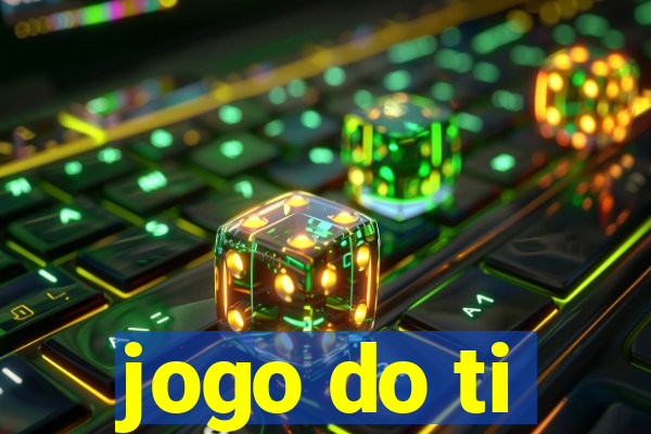 jogo do ti