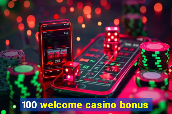 100 welcome casino bonus