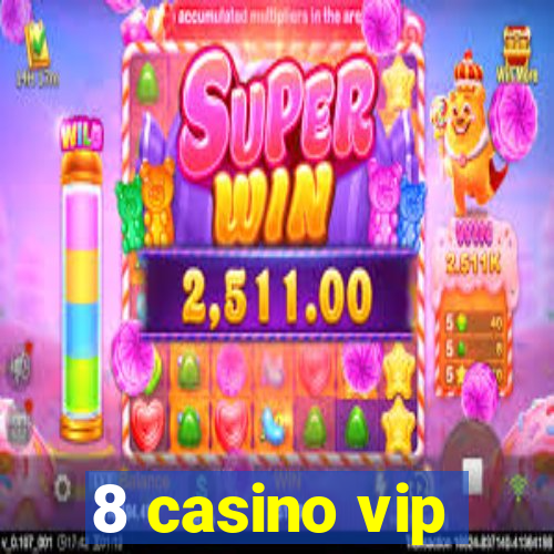 8 casino vip