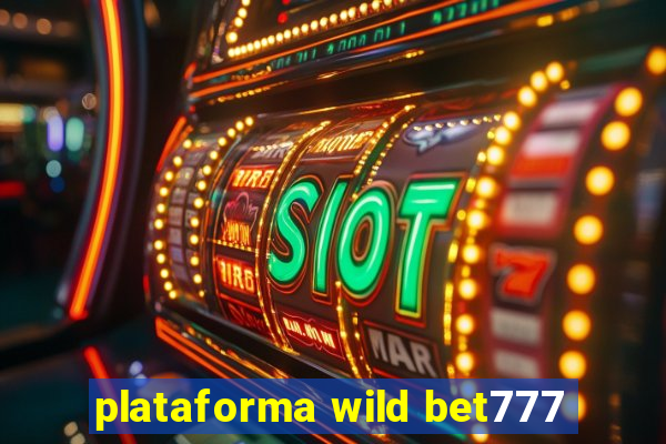 plataforma wild bet777