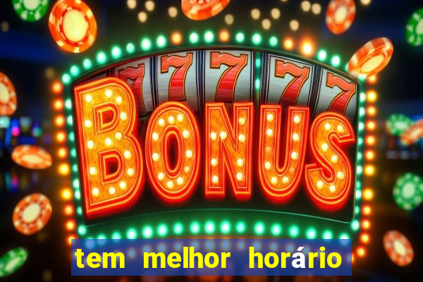 tem melhor horário para jogar fortune tiger