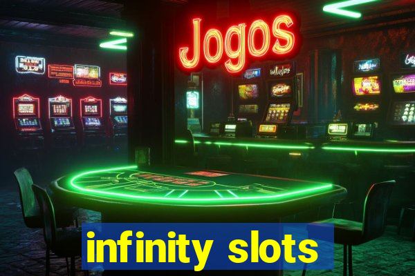 infinity slots