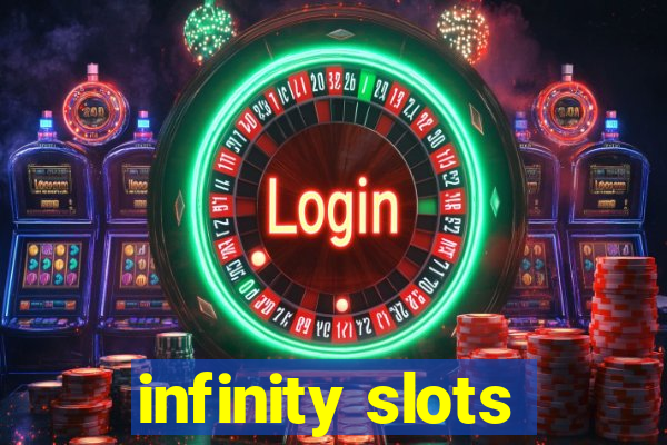 infinity slots