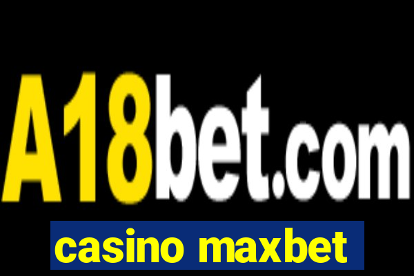 casino maxbet