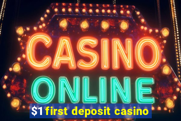 $1 first deposit casino