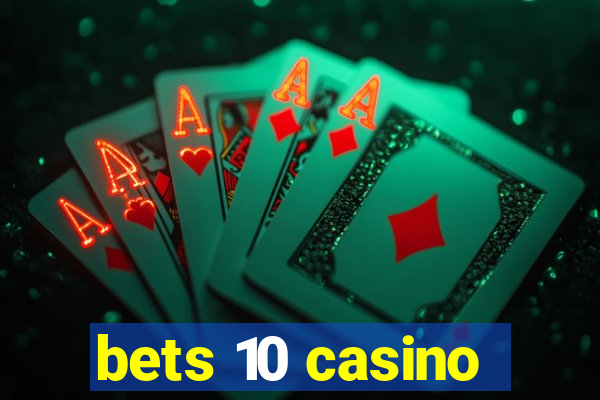 bets 10 casino