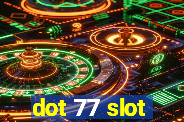 dot 77 slot