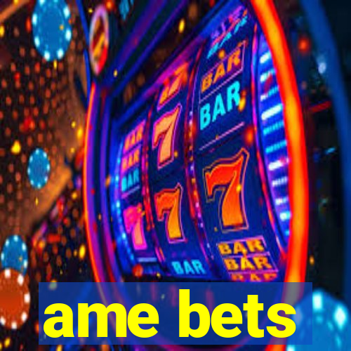 ame bets