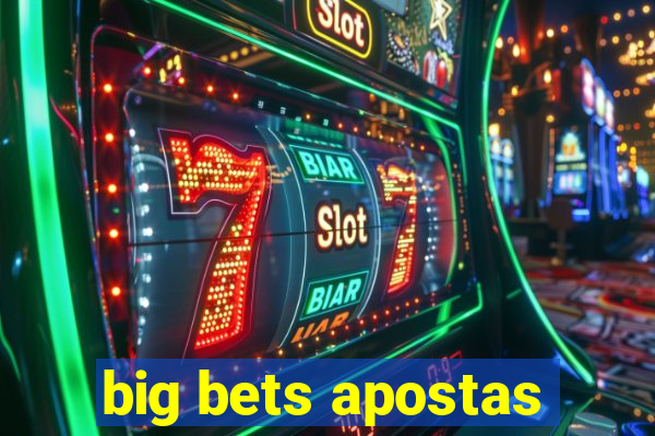 big bets apostas