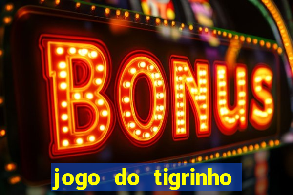 jogo do tigrinho com b?nus no cadastro