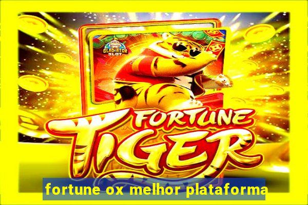 fortune ox melhor plataforma