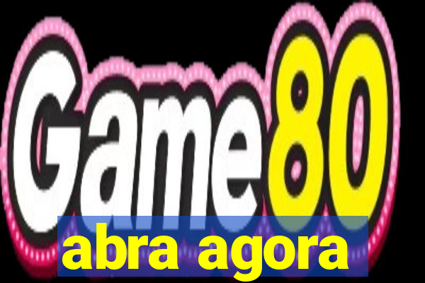 abra agora