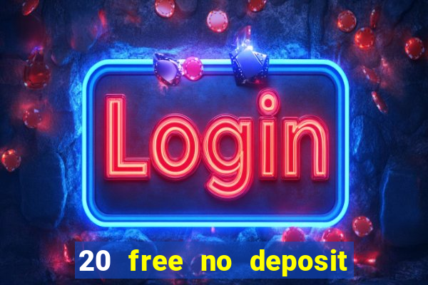 20 free no deposit casino 2019