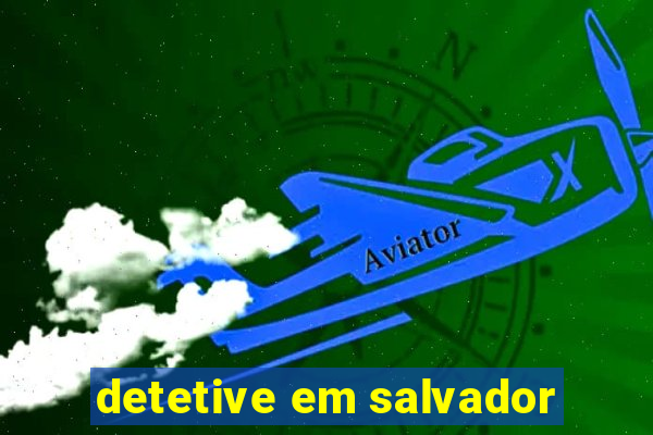 detetive em salvador